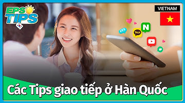 EPS TIPS EP.03 | Tất tần tật về giao tiếp ở Hàn Quốc mà bạn cần biết