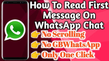 How To Read First Message On Whatsapp | Go To First WhatsApp Message | Search Old Message WhatsApp !