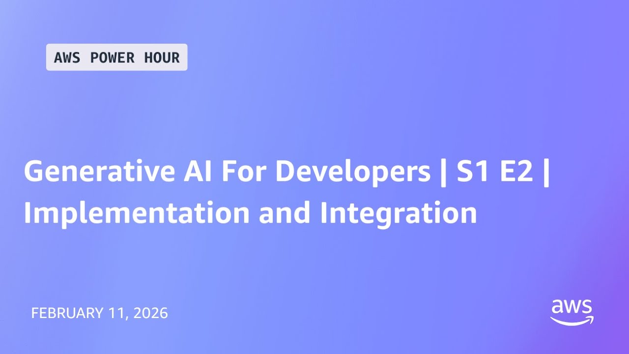 AWS Power Hour: Generative AI For Developers | S1 E2 | Implementation and Integration