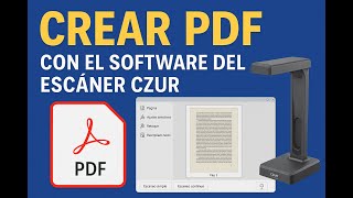 Cómo Crear un PDF con el Software CZUR Scanner