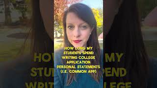 How Long My Students Spend Writing College Application Personal Statements (i.e. Common App)