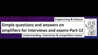 Simple questions and answers on amplifiers for interviews and exams-Part-12