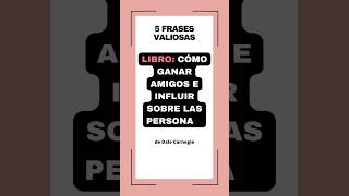 ? 5 Frases Valiosas de Como Ganar Amigos e Influir sobre las Personas. recomiendameunlibro