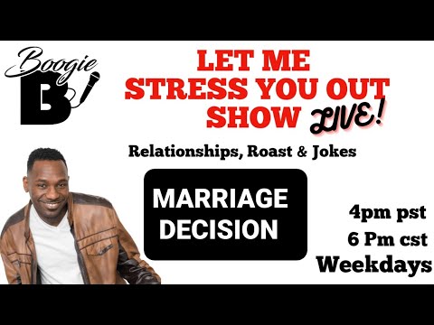 LET ME STRESS YOU OUT SHOW LIVE 2022 MARRIAGE DECISION