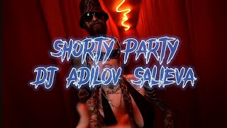 SHORTY PARTY😍& DJ ADILOV SaLiEvA