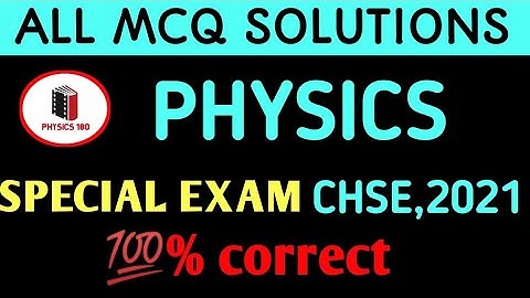 PHYSICS MCQ SOLUTION//CHSE SPECIAL EXAM2021#physics180#chsephysics