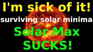 Cycle 25 Can't Die Soon Enough + How to Survive Solar Minima