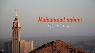 Muhammad Nabina - Ayisha Abdul Basith | lirik dan terjemahan