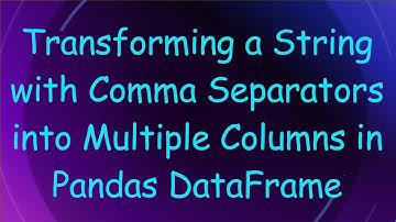 Transforming a String with Comma Separators into Multiple Columns in Pandas DataFrame