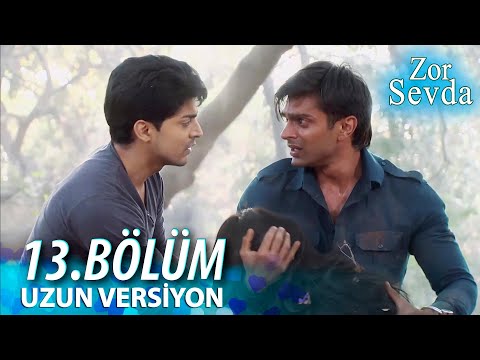 Zor Sevda | 13.Bölüm - ( Uzun Versiyon ) ❤️