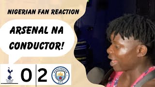 TOTTENHAM 0-2 MANCHESTER CITY ( EMMANUEL- NIGERIAN FAN REACTION) PREMIER LEAGUE HIGHLIGHT