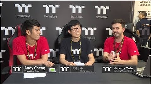 Computex 2017 Thermaltake Modder Interview-Yu Han