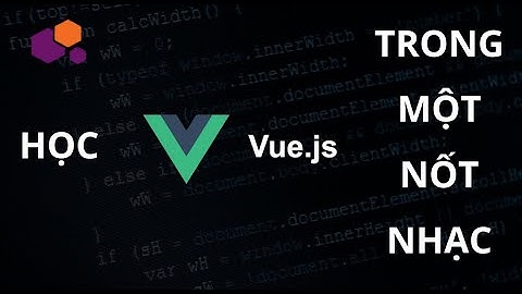 Làm chủ VUE JS - Component - $emit trong VUE