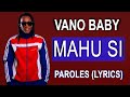 Vano baby Mahu si Paroles (Lyrics)