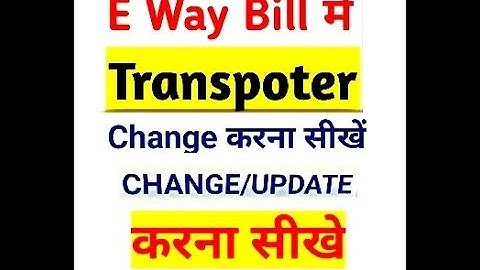 how to change transporter details in e way bill || change transport id in e way bill || Transport