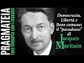 Democrazia, Libertà e Bene Comune: il “paradosso” di Maritain (Giovanni Grandi)