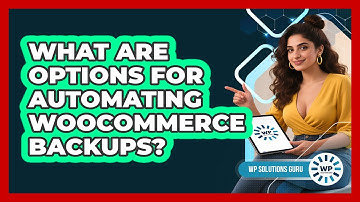 What Are Options For Automating WooCommerce Backups?