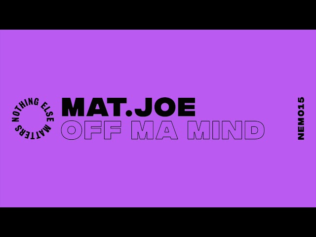 MAT.JOE - #365 Off Ma Mind