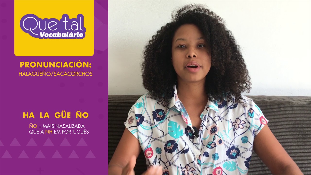 Que Tal Vocabulário - Pronunciación #01: Halagüeño/Sacacorchos