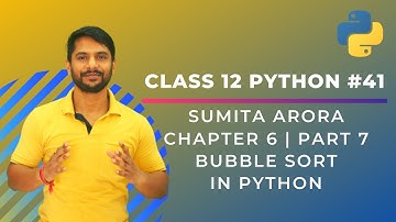 Python Class 12 | Bubble Sort in Python | Chapter 6 | Part 7 | In Hindi