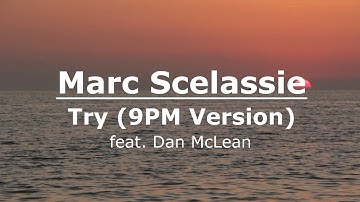 Marc Scelassie - Try [9PM Version] (Lyric Music Video)