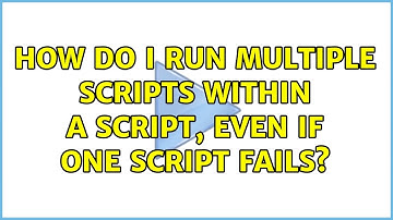 How do I run multiple scripts within a script, even if one script fails?