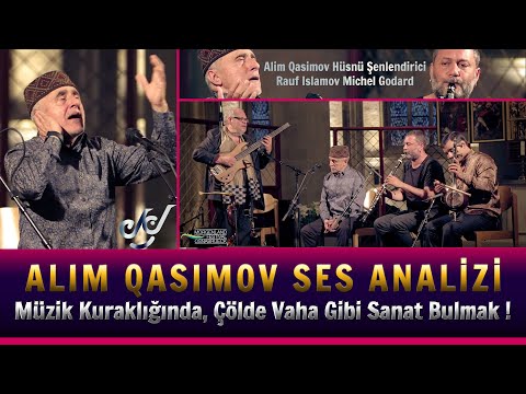Alim Qasimov Ses Analizi (Müzik Kuraklığında , Çölde Vaha Gibi Sanat Bulmak !)