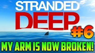 "BROKE MY ARM!" - Stranded Deep #6 - No Commentary [1080p 60fps]