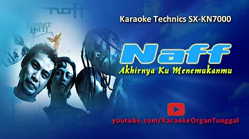 Naff - Akhirnya Ku Menemukanmu | Karaoke Technics SX KN7000