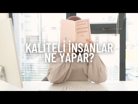 KALİTELİ İNSANLAR NE YAPAR?