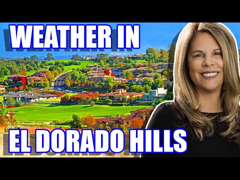 Weather in El Dorado Hills California | Living in El Dorado Hills California | El Dorado Hills Tour