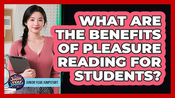 What Are The Benefits Of Pleasure Reading For Students?