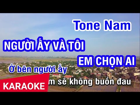 Người Ấy Và Tôi Em Chọn Ai Karaoke - KARAOKE Người Ấy Và Tôi Em Chọn Ai Tone Nam | Nhan KTV