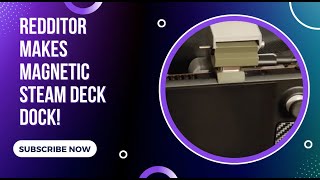 Redditor Makes Magnetic Steam Deck Dock!