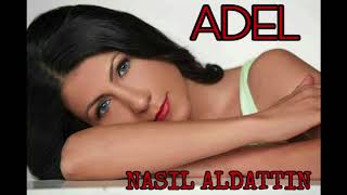 ADEL NASIL ALDATTIN Resimi