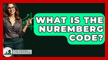 What Is The Nuremberg Code? - The Friendly Statistician