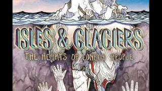 Video thumbnail of "Isles And Glaciers - Empty Sighs & Wine (The Hearts Of Lonely People)"