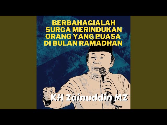 Berbahagialah Surga Merindukan Orang Yang Puasa Di Bulan Ramadhan - Ceramah KH Zainuddin MZ class=