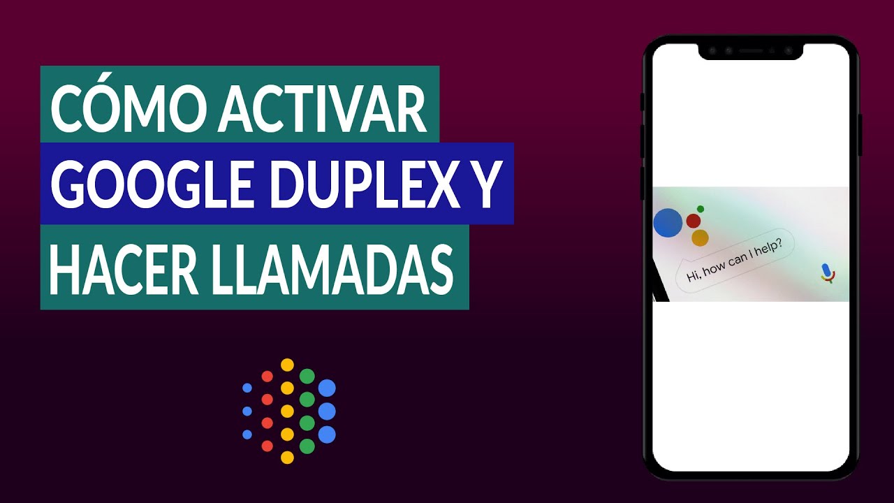 Cómo Activar Google Duplex y Hacer Llamadas de Forma Automática Fácilmente