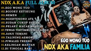 NDX A.K.A. FULL ALBUM TERBARU 2026 || EGO WONG TUWO - BOJOKU KETIKUNG - NEMEN