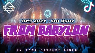 🔥 PARTY SENTAK | FROM BABYLON 🌴 LAGU PARTY TERBARU 2025 - EL TANG PROJECT 