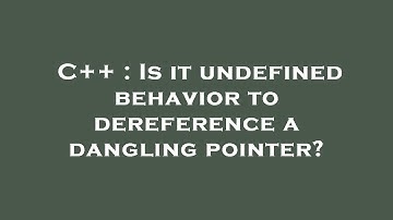C++ : Is it undefined behavior to dereference a dangling pointer?