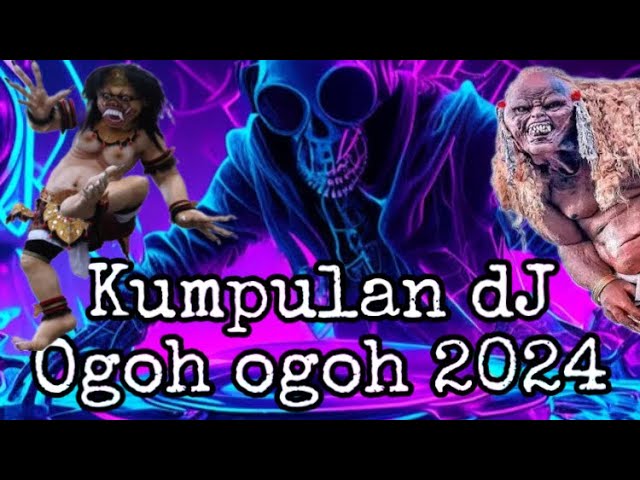 Kumpulan DJ OGOH OGOH terbaru 2024 class=