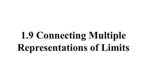 1.9 Connecting Multiple Representations of Limits