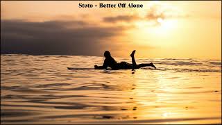 Stoto - Better Off Alone