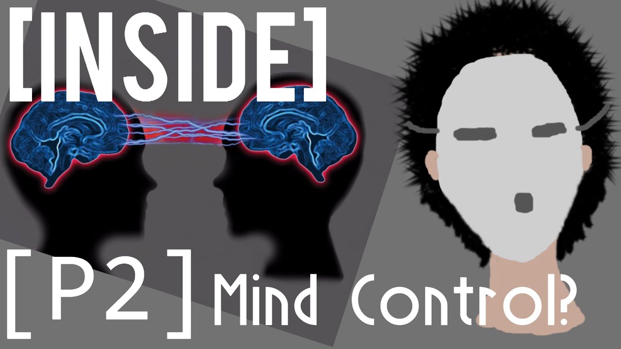 Mind Control?: INSIDE [P2] - YouTube