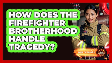 How Does The Firefighter Brotherhood Handle Tragedy? - Inside the Firehouse