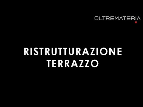 OLTREMATERIA®: Ristrutturazione Terrazzo