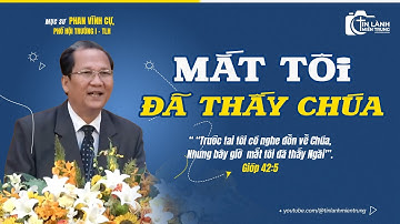 Bài Giảng: "Mắt Tôi Đã Thấy Chúa", Mục sư Phan Vĩnh Cự, Phó Hội Trưởng I TLH #mattoidathaychua
