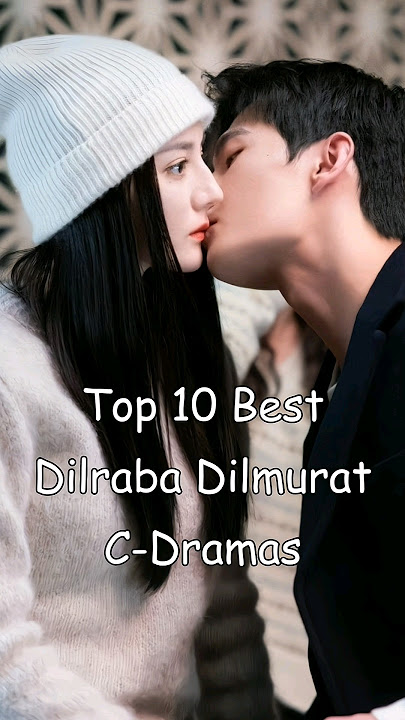 Top 10 Best Dilraba Dilmurat Chinese Dramas #cdrama #dramalist #chinesedrama #dilrabadilmurat